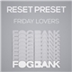 Reset Preset - Friday Lovers